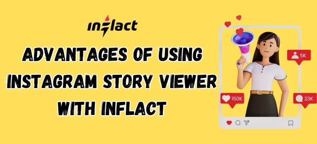 Advantages of Using Instagram Story Viewer with Inflact