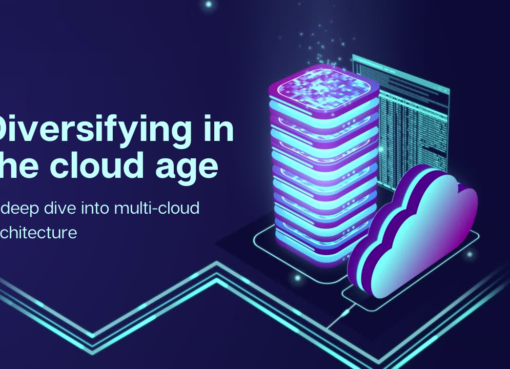 Diversifying in the cloud age: A deep dive into multi-cloud architecture