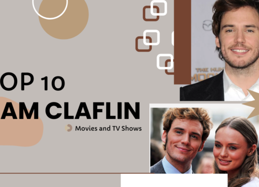 Top 10 Sam Claflin Movies and TV Shows