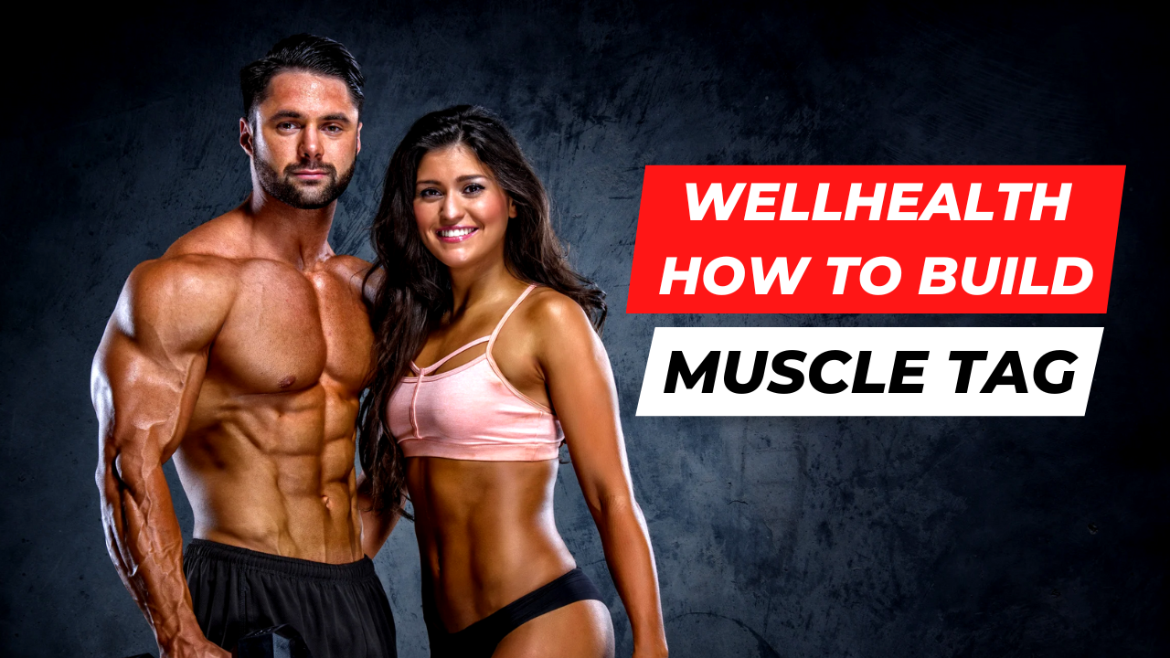 Wellhealth How to Build Muscle Tag 