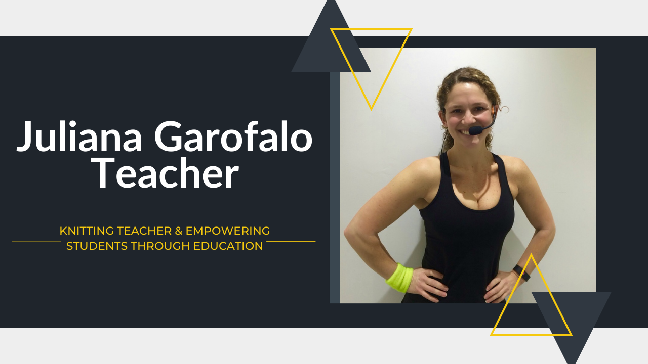 Juliana Garofalo Teacher: Knitting Teacher & Empowering Students Through Education