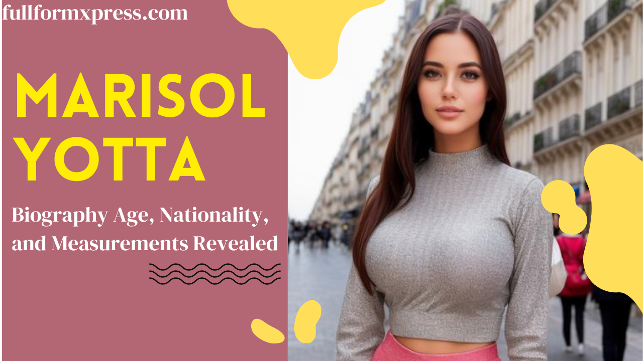 Marisol Yotta: Biography Age, Nationality, and Measurements Revealed