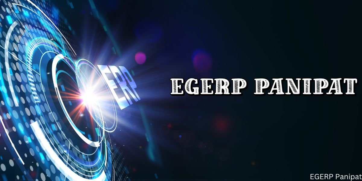 EGERP Panipat- Features, Benefits, and Working Full Guide